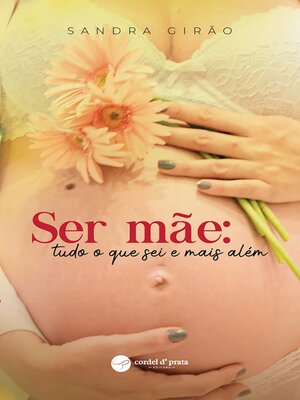 cover image of Ser Mãe--tudo o que sei e mais além